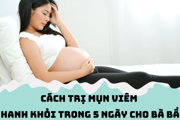 Trị mụn viêm cho bà bầu trong 5 ngày cực đơn giản, an toàn